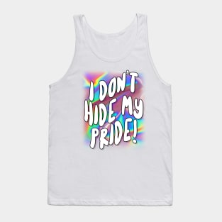 I Don't Hide My Pride - For Women and Men Tank Top